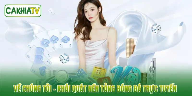 Về chúng tôi - Khái quát nền tảng bóng đá trực tuyến